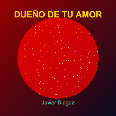 DUEÑO DE TU AMOR - JAVIER DIAGAZ